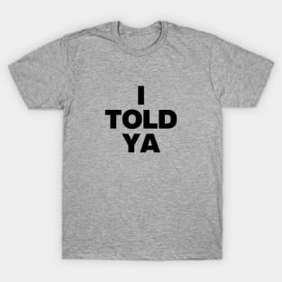 I told ya challengers T-Shirt